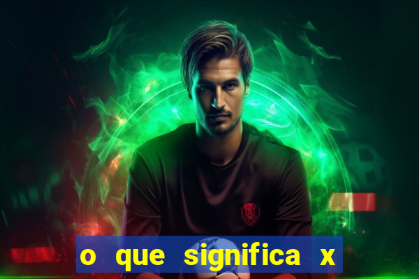 o que significa x no sportingbet